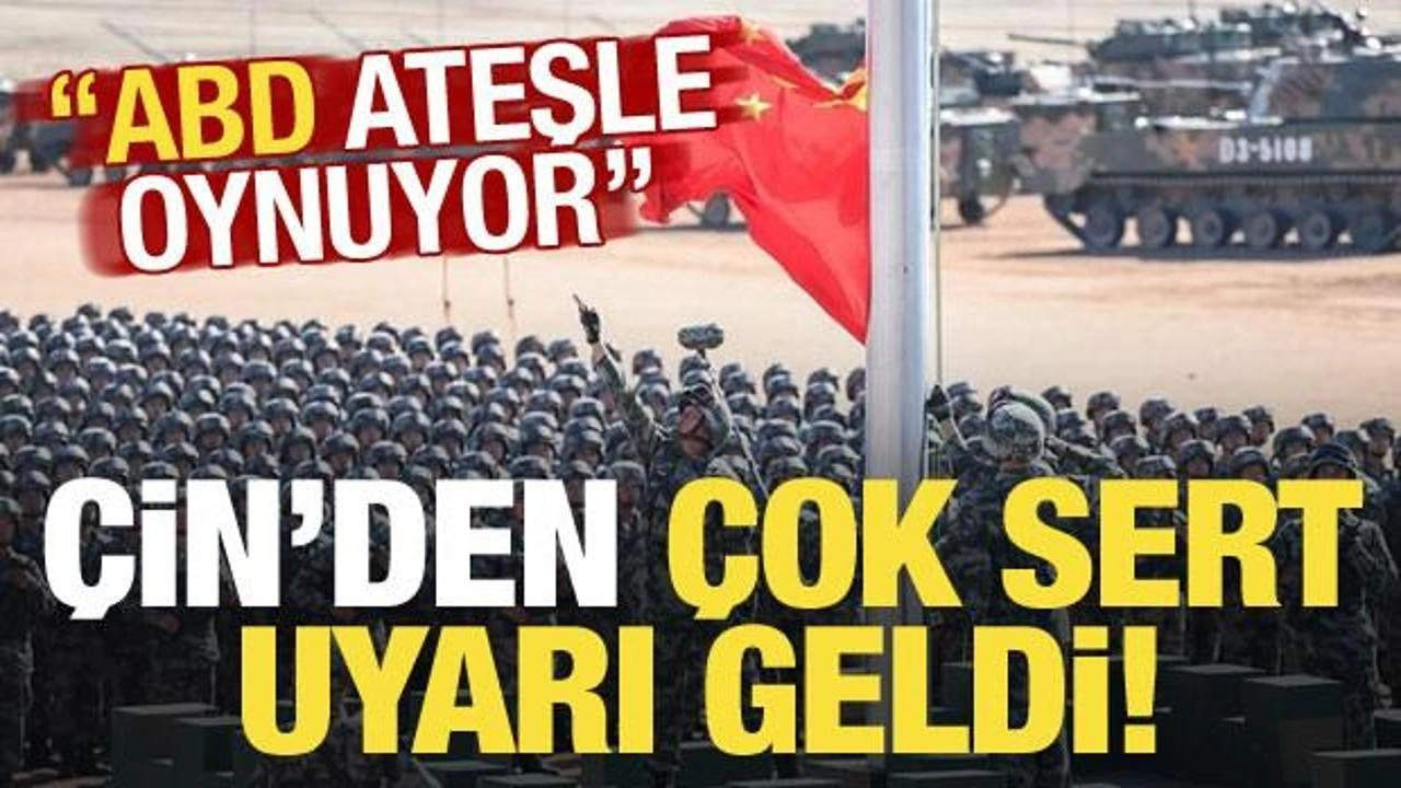 Çin'den çok sert uyarı: ABD ateşle oynuyor!