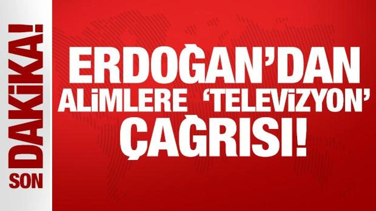 Cumhurbaşkanı Erdoğan'dan alimlere 'televizyon' çağrısı!