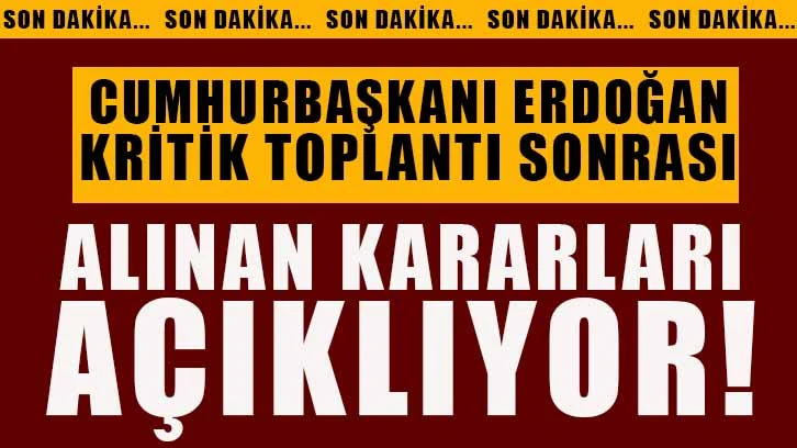 Cumhurbaşkanı Erdoğan'dan Kabine Toplantısı sonrası alınan kararları açıklıyor!