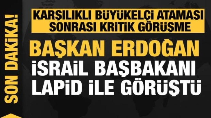 Cumhurbaşkanı Erdoğan İsrail Başbakanı Lapid ile görüştü