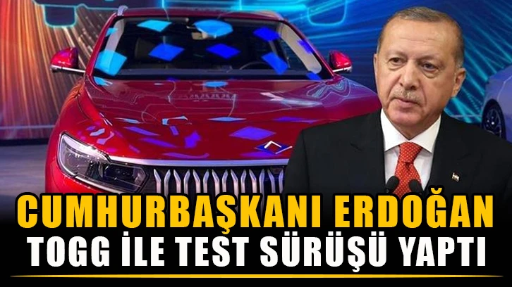 Cumhurbaşkanı Erdoğan Togg ile test sürüşü yaptı