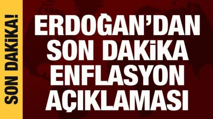 Cumhurbaşkanı Erdoğan'dan enflasyon açıklaması