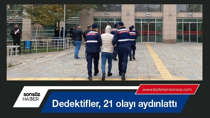 Dedektifler, 21 olayı aydınlattı