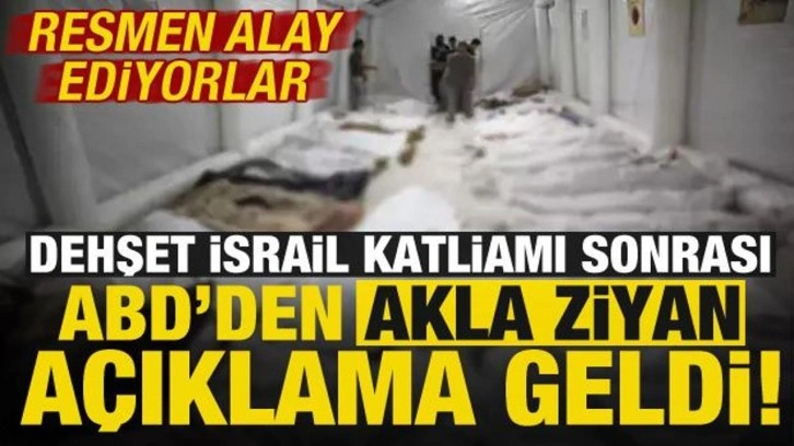 Dehşet İsrail katliamı sonrası ABD'den akla ziyan açıklama! Resmen alay ediyorlar...