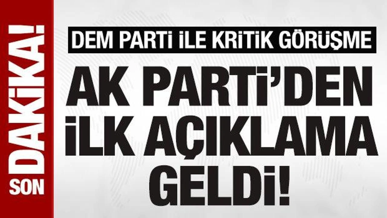 DEM heyeti ile görüşme sona erdi! AK Parti'den açıklama geldi