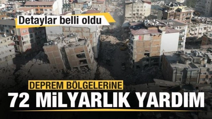 Deprem bölgelerine 72 milyarlık yardım! Detaylar belli oldu