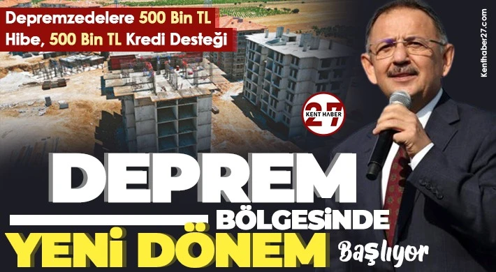 Depremzedelere 500 bin TL Hibe, 500 bin TL kredi desteği 