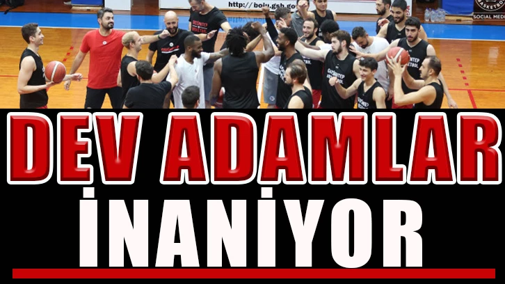 Dev adamlar inanıyor