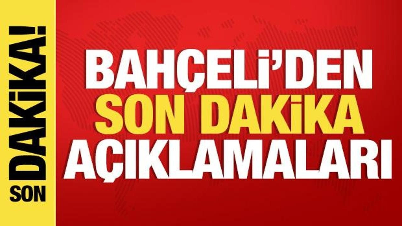 Devlet Bahçeli'den önemli açıklamalar!