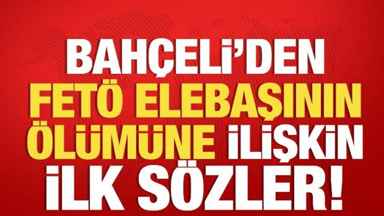 Devlet Bahçeli: FETÖ elebaşının Türkiye'de gömüleceği bir toprak yoktur