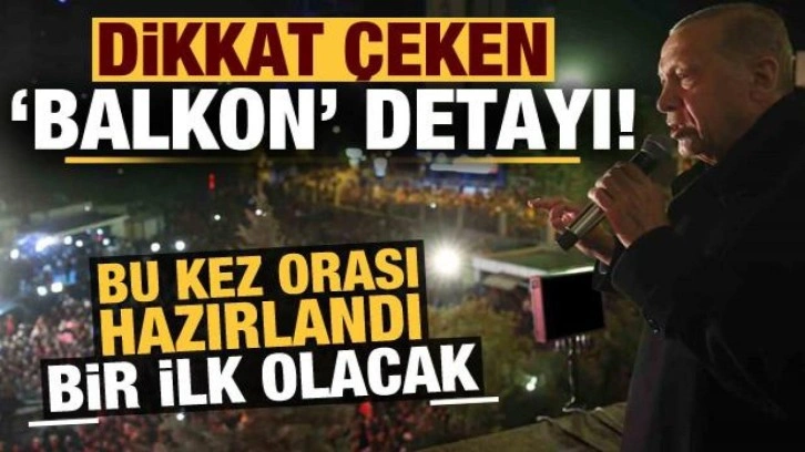 Dikkat çeken 'balkon' detayı! Bu defa orası hazırlandı, Erdoğan bir ilke imza atacak