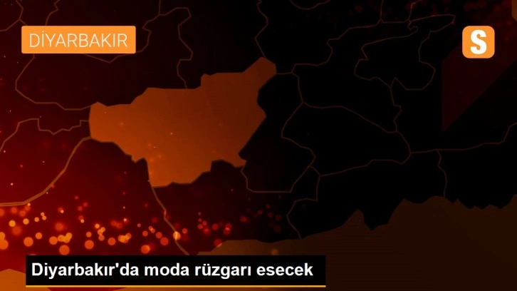 Diyarbakır'da moda rüzgarı esecek