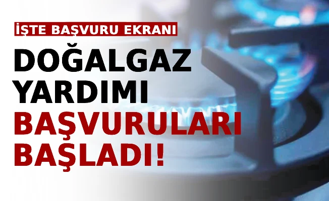 “Doğalgaz Destek başvuruları başladı”