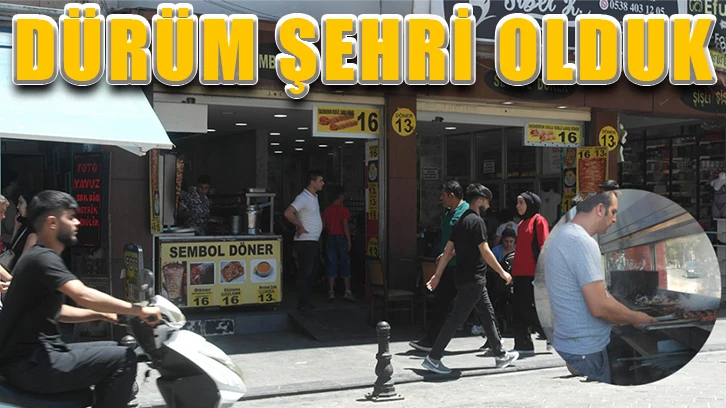 Dürüm Şehri olduk…