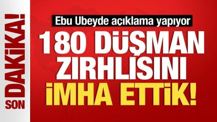 Ebu Ubeyde: 180 düşman zırhlısını imha ettik!