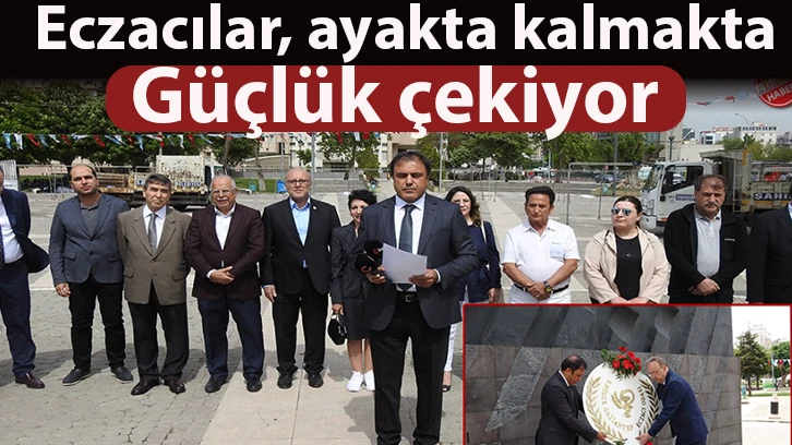 “Eczacılar, ayakta kalmakta güçlük çekiyor”