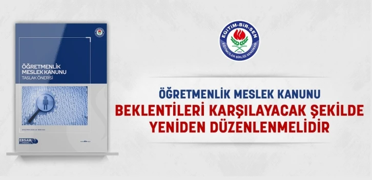 Eğitim-Bir-Sen: “Öğretmenlik Meslek Kanunu beklentileri karşılayacak şekilde yeniden düzenlenmelidir”
