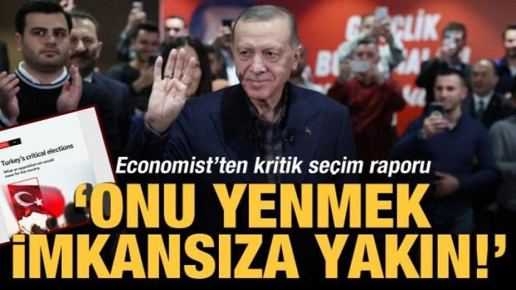 EIU'dan seçim analizi: Erdoğan'ı yenmek hala çok zor