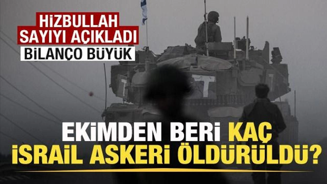 Ekimden beri kaç İsrail askeri öldürüldü? Hizbullah sayıyı açıkladı! Savaşın bilançosu