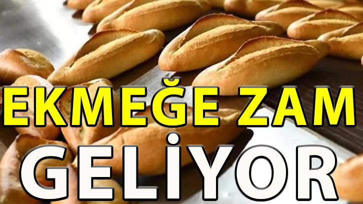 Ekmeğe zam geliyor