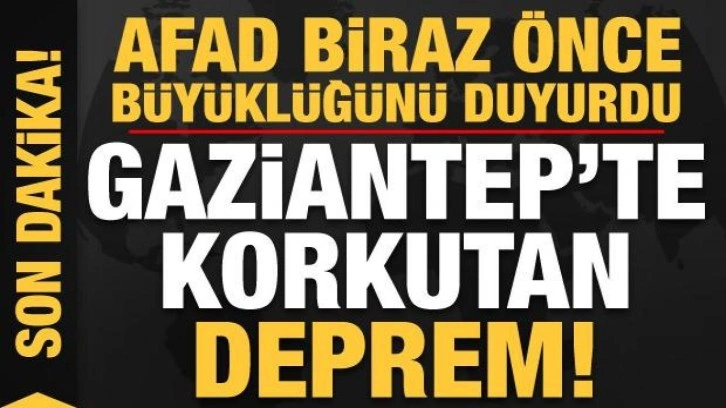 Elazığ ve Diyarbakır'ın ardından Gaziantep'te şiddetli sarsıntı! AFAD biraz önce duyurdu..