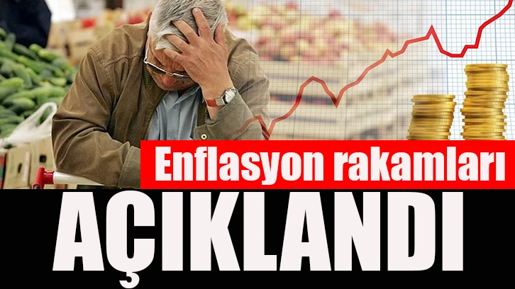 Enflasyon rakamları açıklandı