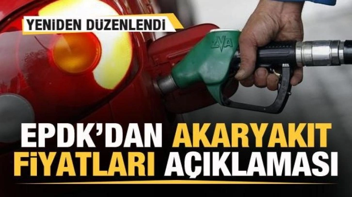 EPDK'dan akaryakıt fiyatları açıklaması! Yeniden düzenlendi