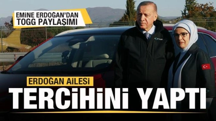 Erdoğan ailesi Togg tercihini yaptı! Emine Erdoğan'dan paylaşım