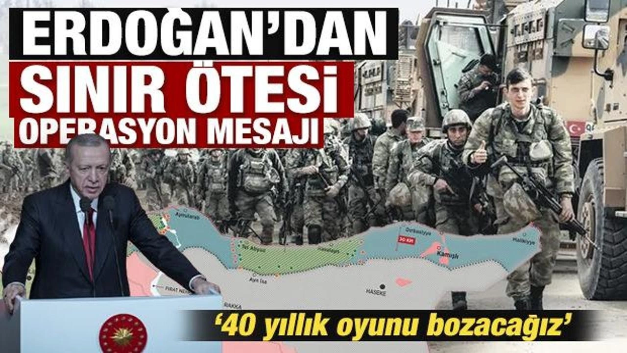 Erdoğan'dan son dakika sınır ötesi operasyon mesajı!