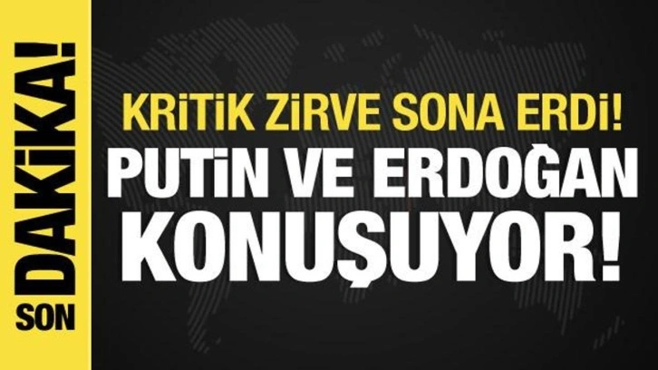 Erdoğan-Putin görüşmesi sona erdi