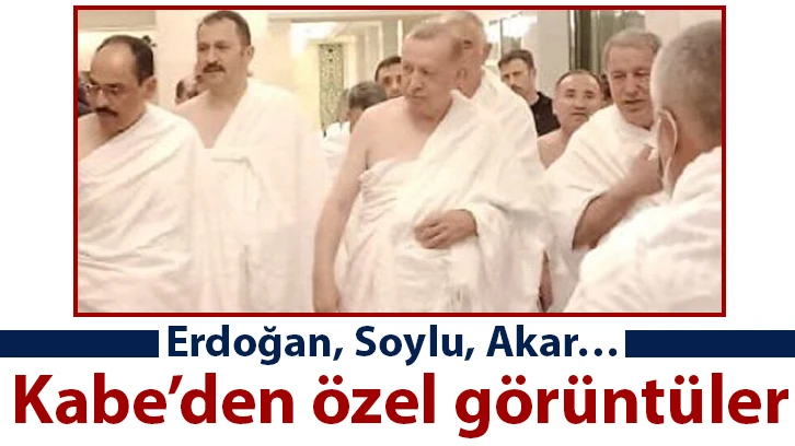 Erdoğan, Soylu, Akar… Kabe’den özel görüntüler