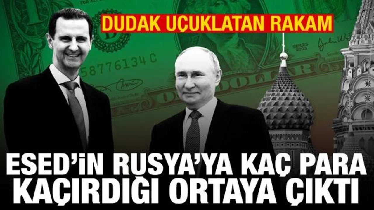 Esad'ın Rusya'ya kaç para kaçırdığı ortaya çıktı