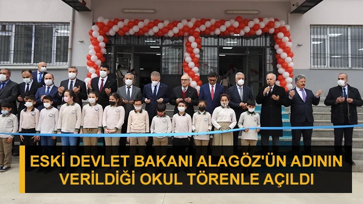 Eski Devlet Bakanı Alagöz'ün adının verildiği okul törenle açıldı