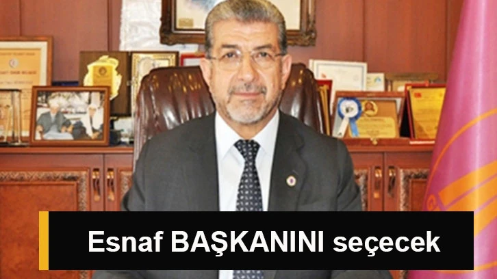 Esnaf BAŞKANINI seçecek