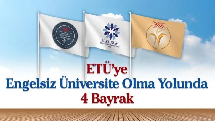 ETÜ’ye engelsiz üniversite olma yolunda 4 bayrak
