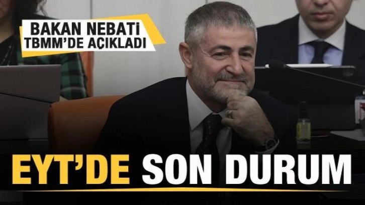 EYT'de son durum! Bakan Nebati TBMM'de açıkladı