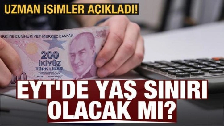 EYT'de yaş sınırı olacak mı? Uzman isimler açıkladı