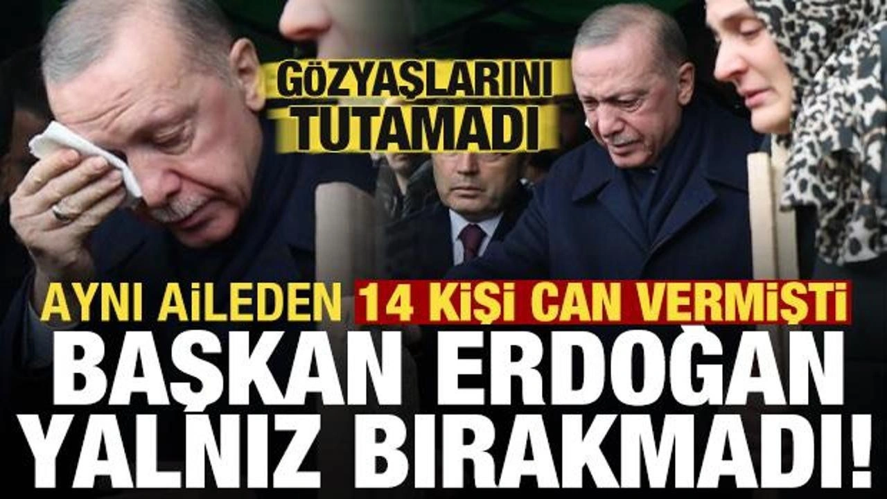 Faciada aynı aileden 14 kişi can vermişti, Erdoğan yalnız bırakmadı! Gözyaşlarını tutamadı