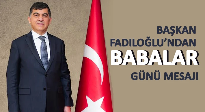 Fadıloğlu: Kıymetini bir gün değil, her gün bilmeliyiz 