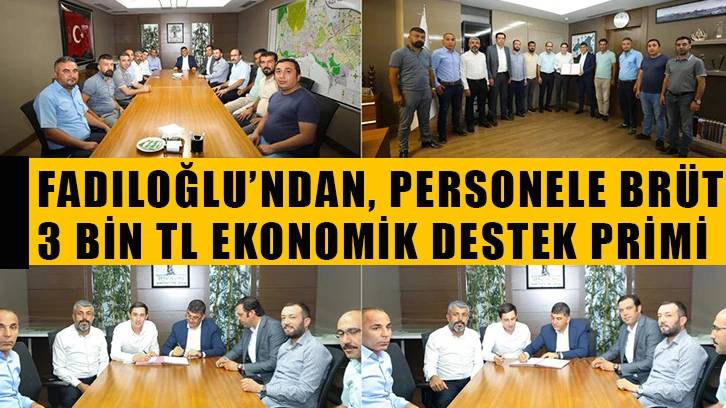 Fadıloğlu'ndan, Personele brüt 3 bin tl ekonomik destek primi