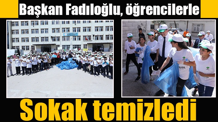 Fadıloğlu, öğrencilerle sokak temizledi