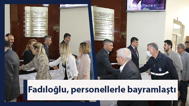 Fadıloğlu, personellerle bayramlaştı