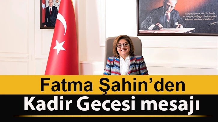 Fatma Şahin’den Kadir Gecesi mesajı