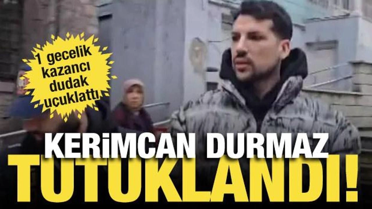 Fenomen Kerimcan Durmaz ve oyuncu Atakan Yılmaz tutuklandı