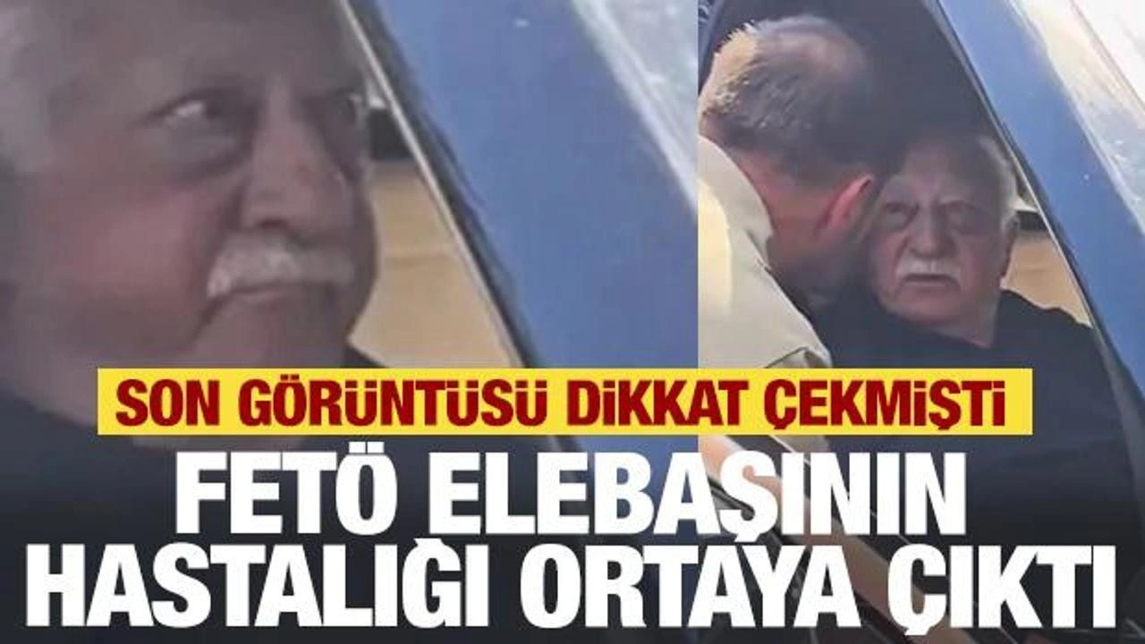 FETÖ elebaşı Gülen'in hastalığı ortaya çıktı