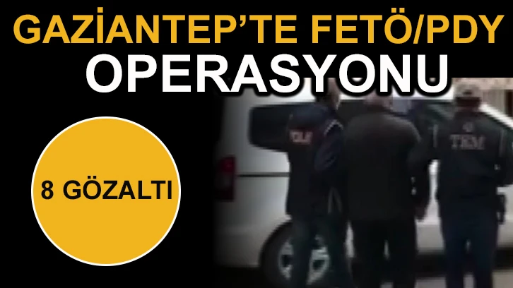 FETÖ/PDY’ye operasyon: 8 gözaltı