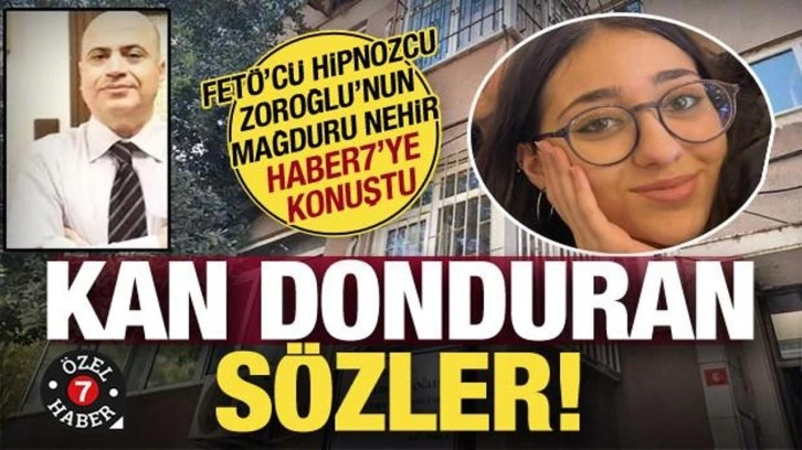 FETÖ'cü hipnozcu 'Zoroğlu kabusunu' yaşayan mağdur Haber7'ye konuştu