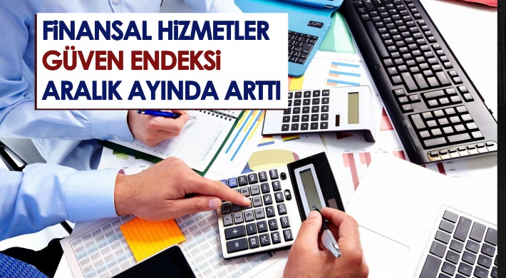 Finansal hizmetler güven endeksi Aralık ayında artı