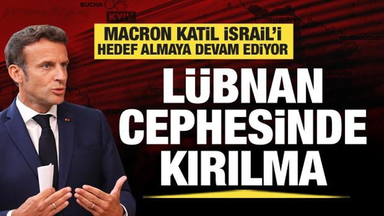 Fransa Cumhurbaşkanı Macron, işgalci İsrail'i hedef almaya devam ediyor