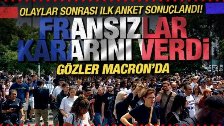 Fransa'da olaylar sonrası ilk anket! Fransızlar kararını verdi! Gözler Macron'da